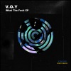 V.O.Y《What The **** (Original Mix)》[MP3/LRC]