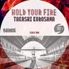 Takashi Kurosawa - Hold Your Fire (Original Mix)