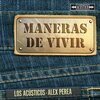Los Acústicos、Alex Perea - Maneras de Vivir (Versión Acústica)