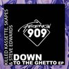 Killed Kassette、Skapes、Steve Edwards - Down To The Ghetto (Extended Mix)