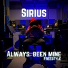 Sirius - Always Been Mine (Freestyle)