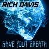 rich davis - Save Your Breath