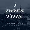 Scarlett Fever - I Does This (Explicit)