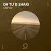DA TU、Shaki - Stop Me