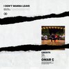 Omar C - I DON'T WANNA LEAVE
