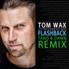 Tom Wax《Flashback (Tabis & Dawn Remix)》[MP3/LRC]