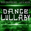 Gigi D'Agostino、Luca Noise - Dance Lullaby (Radio Night MIX)