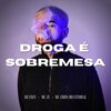 Dj Cozy、MC Eros do Litoral、MC ZL - Droga É Sobremesa (feat. MC Eros do Litoral & MC ZL)