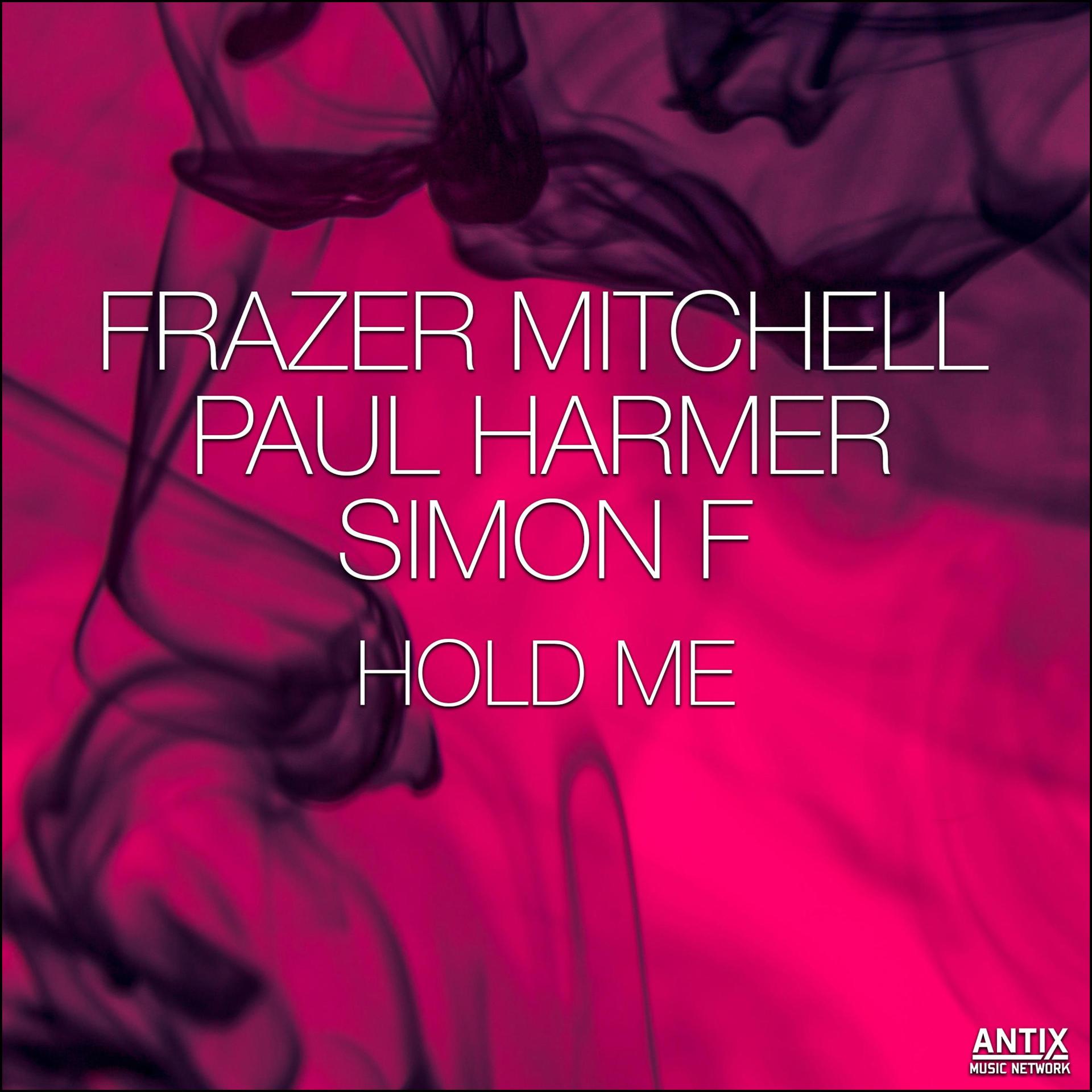 Frazer Mitchell、Simon F、Paul Harmer - Hold Me (feat. Simon F & Paul Harmer)