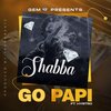 Shabba - Go Papi (Explicit)