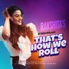 Rakshita Suresh - That's How we Roll - 1 Min Music