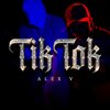Alex V - Tik Tok