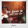 André《Too Good To Let You Go》[MP3/LRC]