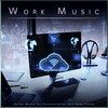 Work Group Music、Deep Focus、Concentration Music for Work - Work Music