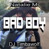 Natalie M、DJ Timbawolf - Bad Boy