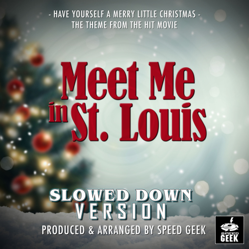 Speed Geek - Have Yourself A Merry Little Christmas (Slowed Down Version)
