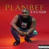 Plan Bee - Uya San (Explicit)