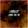 Catalyst - Light Em' Up