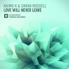 Kaimo.K、Sarah Russell、Kaimo K - Love Will Never Leave (Radio Edit)