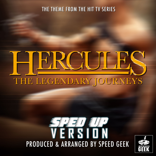 Speed Geek - Hercules: The Legendary Journeys Main Theme (Sped Up)