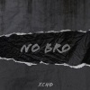 Xcho - No Bro (Explicit)