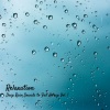 Total Relax、Relaxation Music Therapy、Calm Rain for Sleep - Riders of the Storm