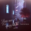 Lương - Làm Sao Để Anh Quay Lại (Thành Ann Remix)