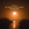 Tugen、Blackout、Julia Ortiz - Moonlight
