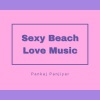 Pankaj Panjiyar - Sexy Beach Love Music