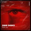 Dike Disko、Aleksey Yaroshevsky - Hate You