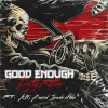 Dirty Rotten - Good Enough (feat. A.M. Buried Inside Of Us|Explicit)
