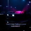 Alex Pizzuti - Can't Help Falling in Love