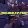 Vishkyun、Ink Heart - Shukravaar (Ink Heart Remix|Explicit)