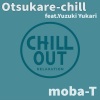 moba-T、結月ゆかり - Otsukare-chill (feat. 結月ゆかり)