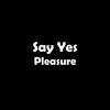 Pleasure P - Say Yes (Explicit)
