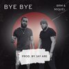 Brm Aka Brandon R Music、Miquel - Bye Bye (feat. Miquel)