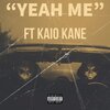 Young Bullard、Kaio kane - Yeah Me (feat. Kaio Kane)(Explicit)