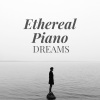 Cinematic Piano、Piano for Studying、Piano Sleep - Ethereal Dreams