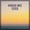 Dora - Mwana Wee