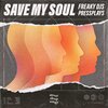Freaky DJs、Pressplays、NeverSleepSongs、Eugenie Shliapkin Shliapkou - Save My Soul