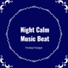 Pankaj Panjiyar - Night Calm Music Beat