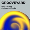 Grooveyard《Mary Go Wild (Hel:sløwed Remix)》[MP3/LRC]