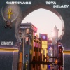 Carthnage、Toya Delazy - Umoya (original)