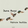 Patrick DeVille - June Bugs