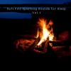 Sleep Music、Sleepy Clouds、Fire Sounds Sleep - Soft Flames Sound for Sleep Hypnosis