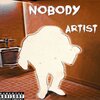 Artist - Nobody (Explicit)