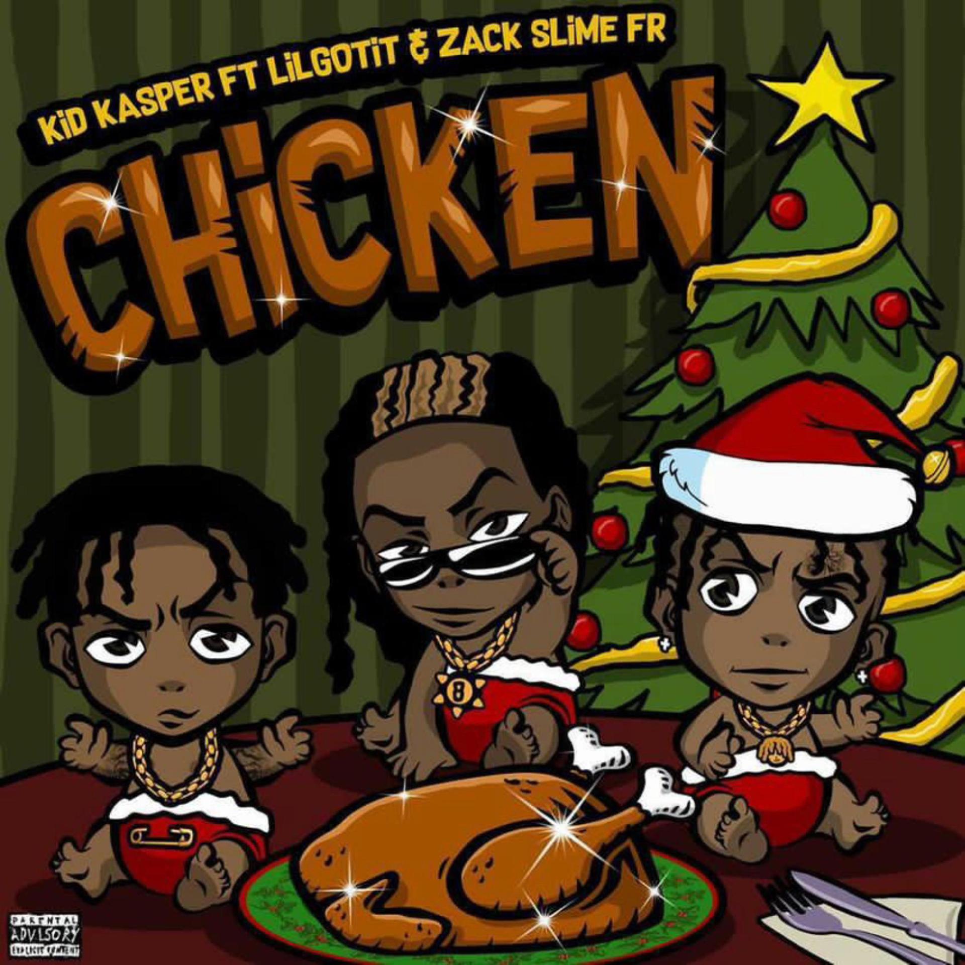 Kid Kasper、Zack Slime Fr、Lil Gotit - Chicken (feat. Zack Slime Fr & Lil Gotit)(Explicit)