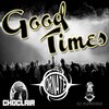 Choclair、Ornate、DJ Flipcyide - Good Times (Explicit)