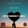 Danielle、DRIP.EST - Say So (feat. Drip.Est)