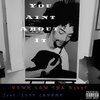 Down Low Tha B365t、Slip Capone - You Ain't About It (feat. Slip Capone)(Explicit)